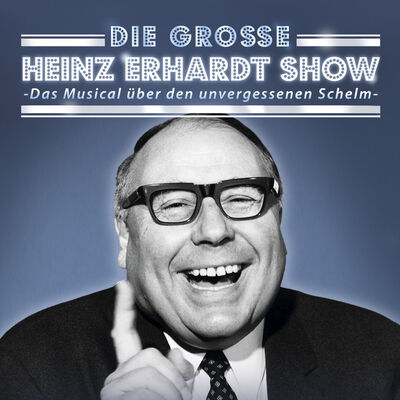 Die große Heinz-Erhardt-Show - Das Musical über den unvergessenen Schelm