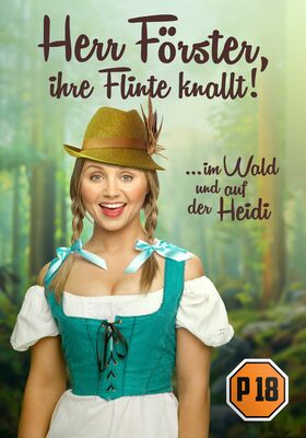 Herr Förster, Ihre Flinte knallt! ...im Wald und auf der Heidi